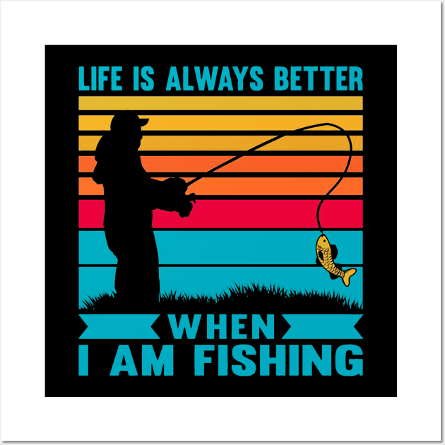 I life is always better when I am fishing vintage retro saying Wall Art by QuortaDira